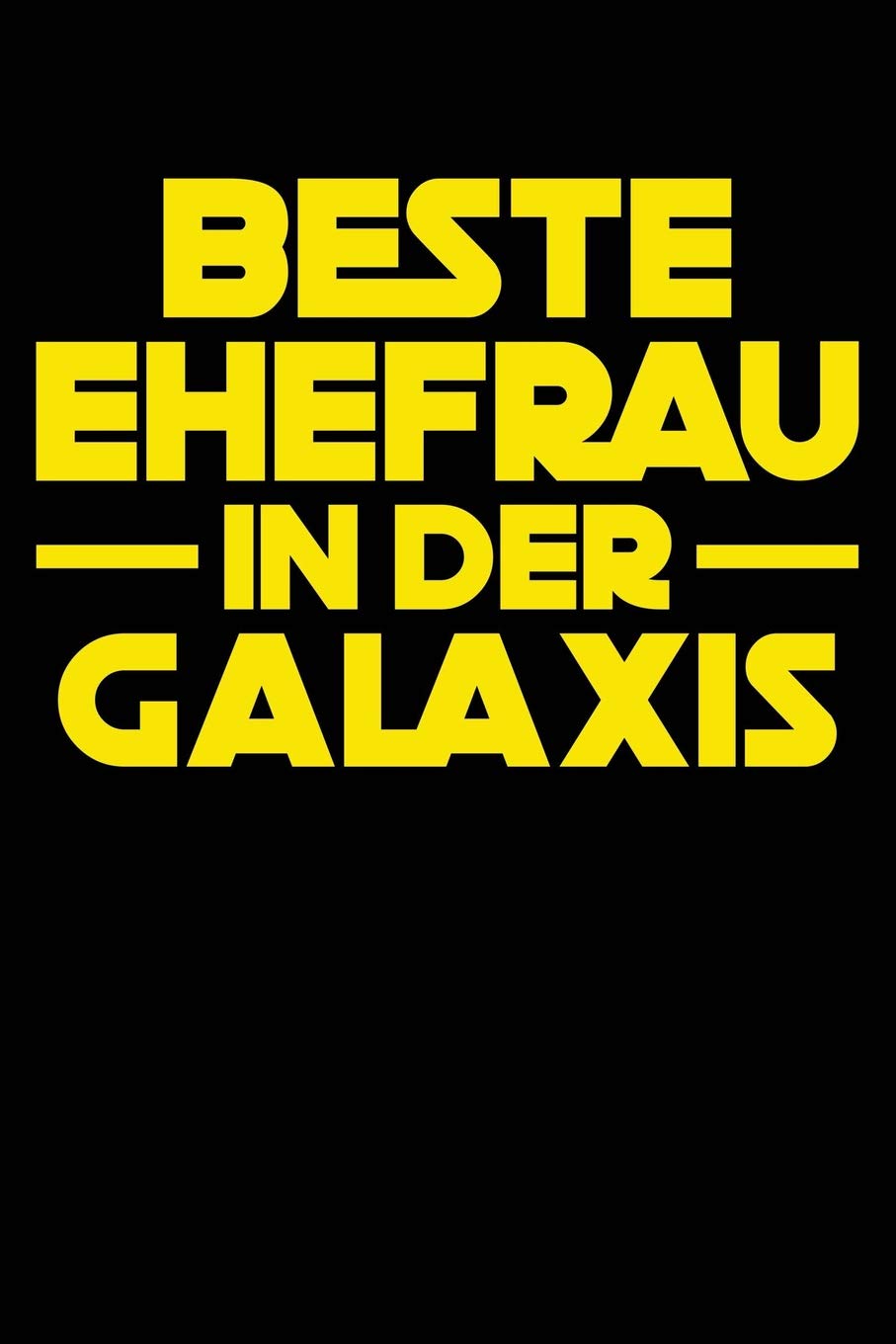 Beste Frau der Galaxis: Notizbuch für Ehefrau Ehe-Frau Hochzeit-stag Jahrestag Valentinstag Geburtstag Business, Finance & Career