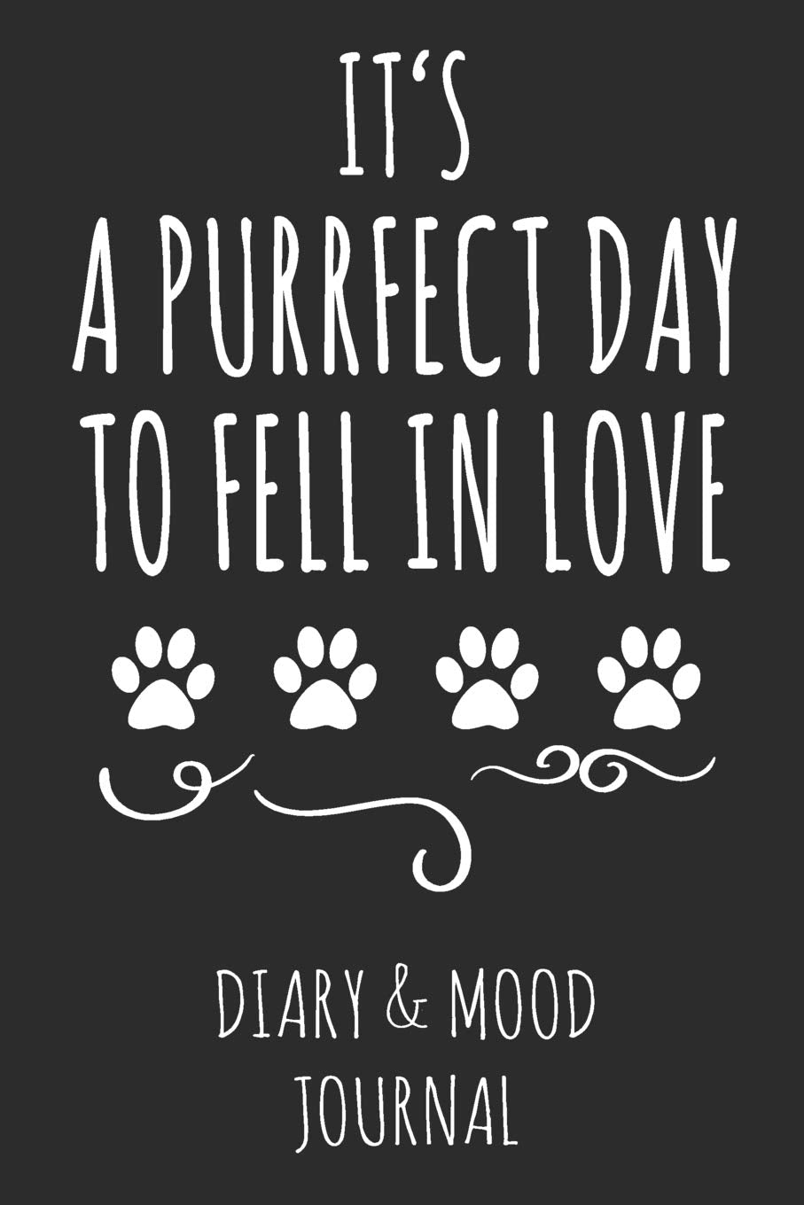 It's A Purrfect Day To Fell In Love: Cat Lover Diary & Mood Journal - Grey Pets