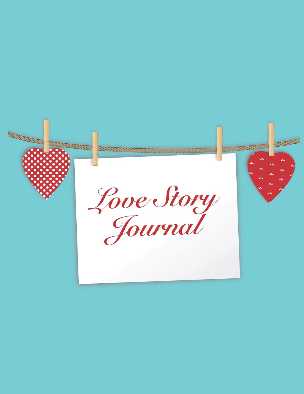 Love Story Journal: lined A4 Notebook / Journal - A love story keepsake - Write and share memories Poetry