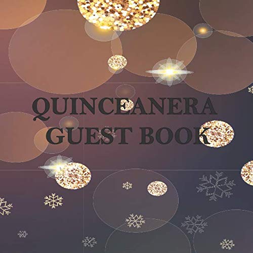 Quinceanera Guest Book: 15th Birthday Celebration and Keepsake Memory Guest Signing and Message Book. Parents & Children