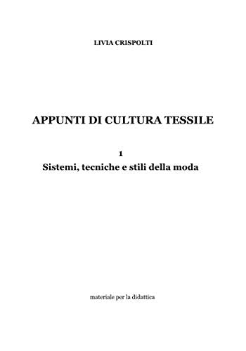 Appunti di Cultura Tessile: Sistemi, tecniche e stili della moda book