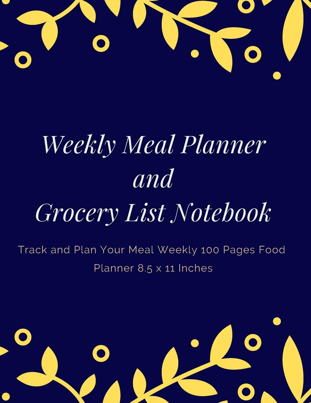 Weekly Meal Planner and Grocery List Notebook: Track and Plan Your Meal Weekly 100 Pages Food Planner 8.5 x 11 Inches (Volume 4) Leisure, Home & Garden