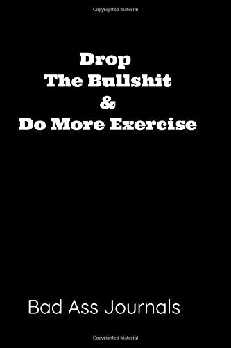 Product Image: Drop The Bullshit & Do More Exercise