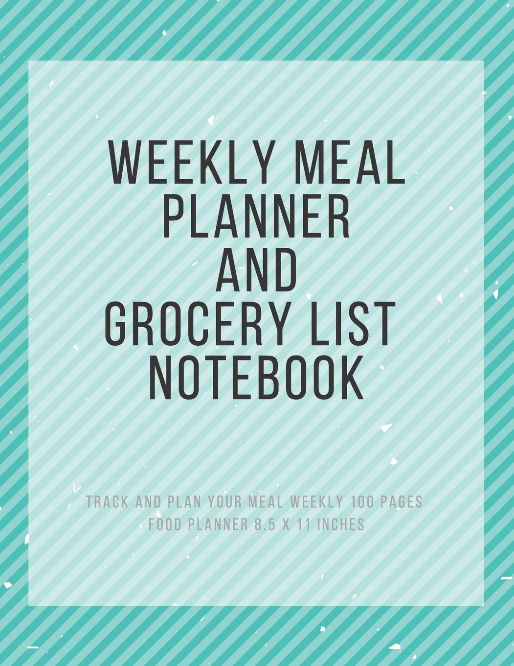Weekly Meal Planner and Grocery List Notebook: Track and Plan Your Meal Weekly 100 Pages Food Planner 8.5 x 11 Inches (Volume 6) Leisure, Home & Garden