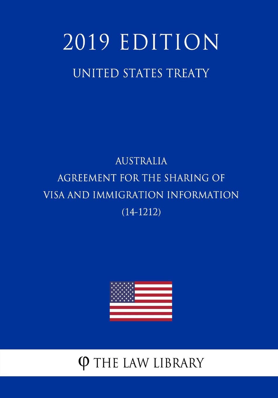 Australia - Agreement for the Sharing of Visa and Immigration Information (14-1212) (United States Treaty) Law
