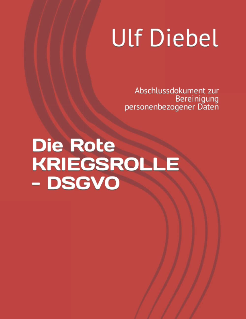 Die Rote KRIEGSROLLE - DSGVO: Abschlussdokument zur Bereinigung personenbezogener Daten (Publikationen Ephraim, Band 3) Contemporary literature Books