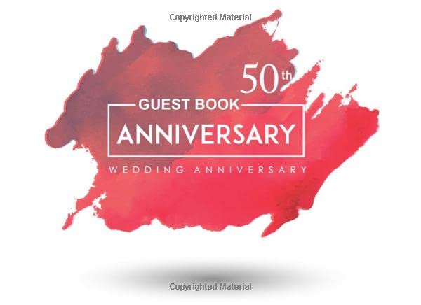 50th Wedding Anniversary Guest Book: Party Guest Book Sign in Wishes | Celebration Message Log Wedding Anniversary Journal | Events Keepsake Memory ... for 50th Wedding Anniversary Party, Band 1) Partnership & Love