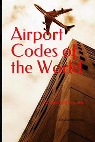 Airport Codes of the World: A Complete IATA Listing Business & Technology