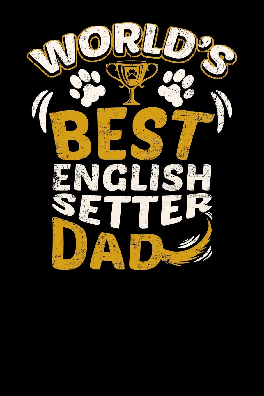 World's Best English Setter Dad: Fun Diary for Dog Owners with dog stationary paper, cute illustrations, and more Pets