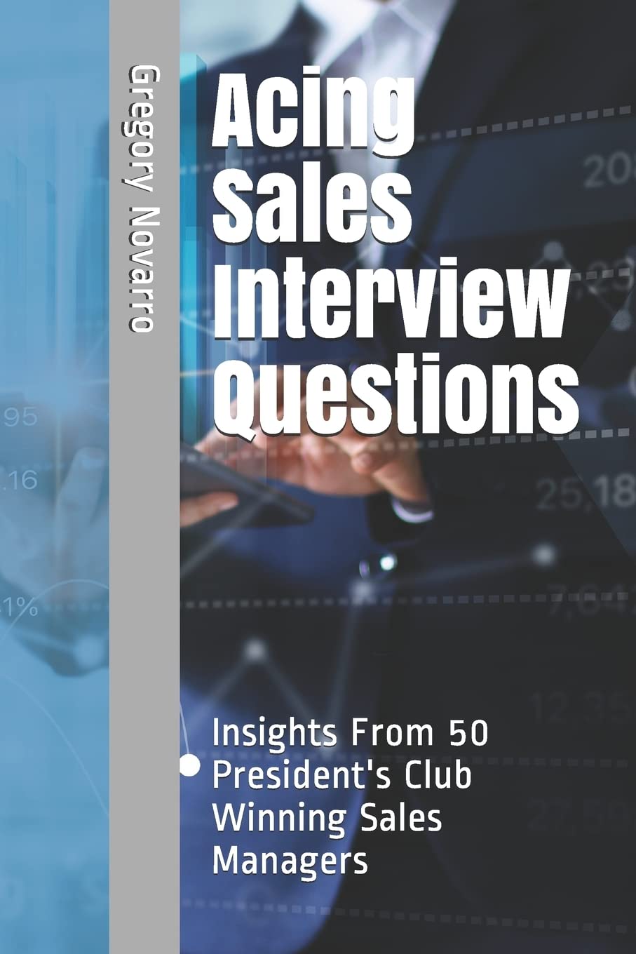 Acing Sales Interview Questions: Insights From 50 President's Club Winning Sales Managers Business, Finance & Career