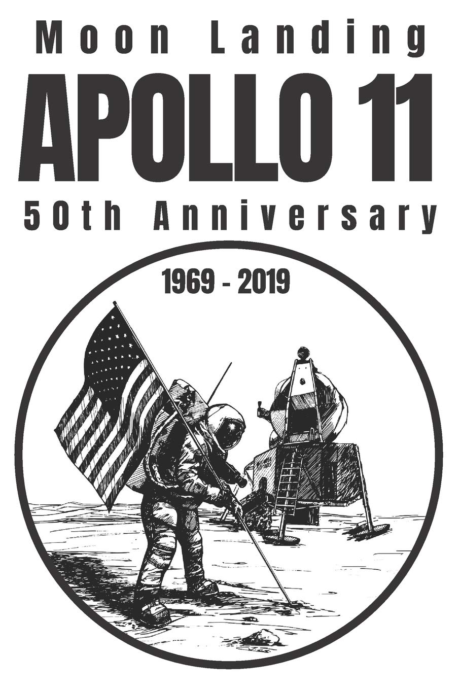 Moon Landing Anniversary Journal: The 50th Moon Landing Celebration and Anniversary Notebook with Fun Facts Business & Technology