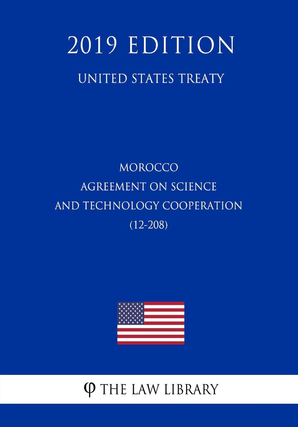 Morocco - Agreement on Science and Technology Cooperation (12-208) (United States Treaty) Law