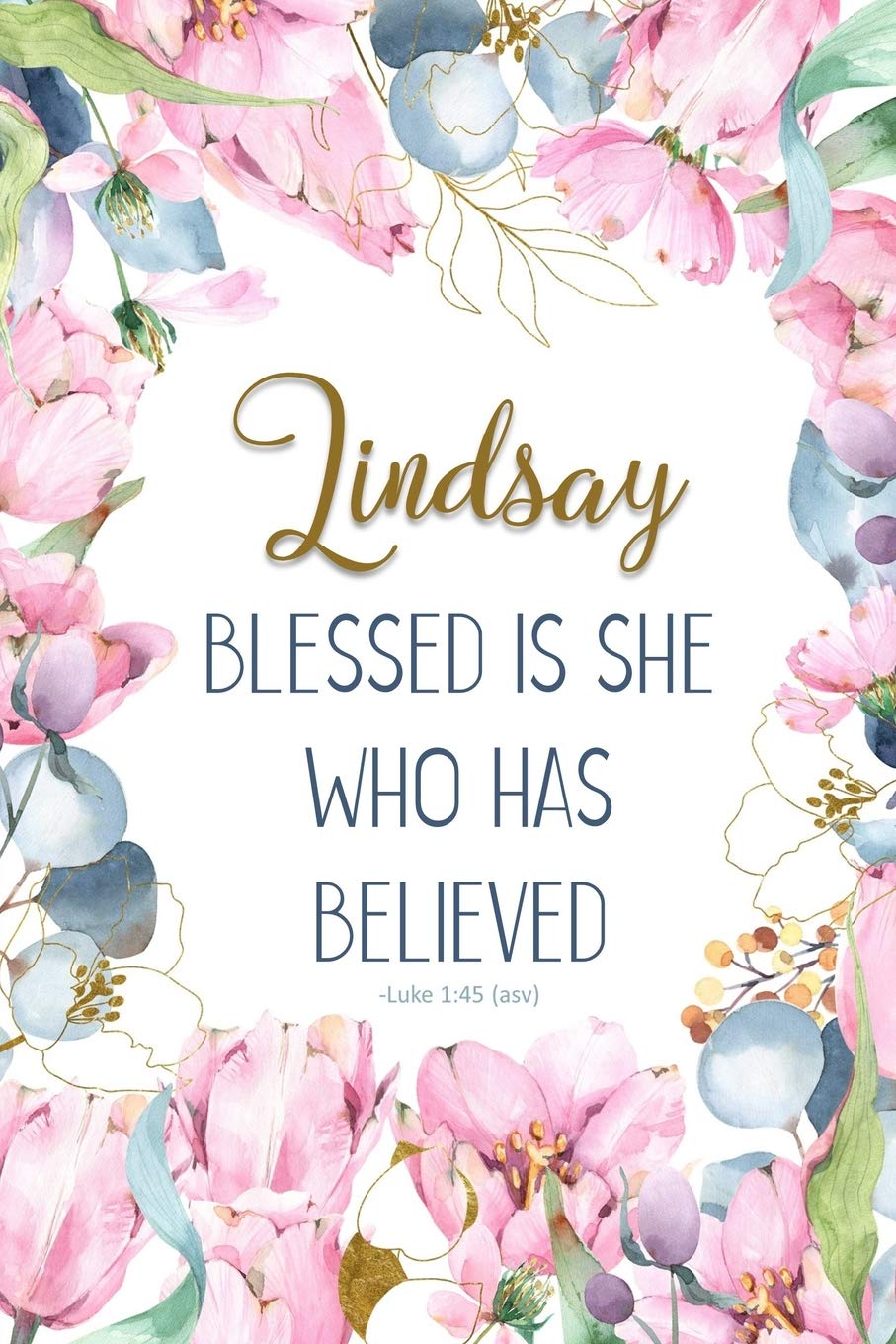 Lindsay: Blessed is She Who Has Believed -Luke 1:45(asv): Personalized Christian Notebook for Women Social Sciences