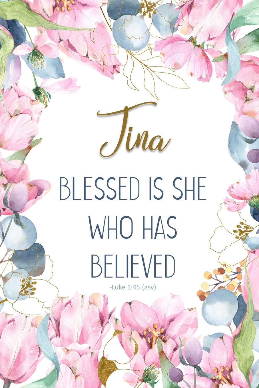 Tina: Blessed is She Who Has Believed -Luke 1:45(asv): Personalized Christian Notebook for Women Social Sciences