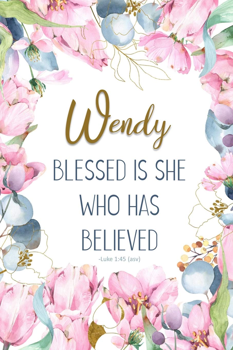 Wendy: Blessed is She Who Has Believed -Luke 1:45(asv): Personalized Christian Notebook for Women Social Sciences