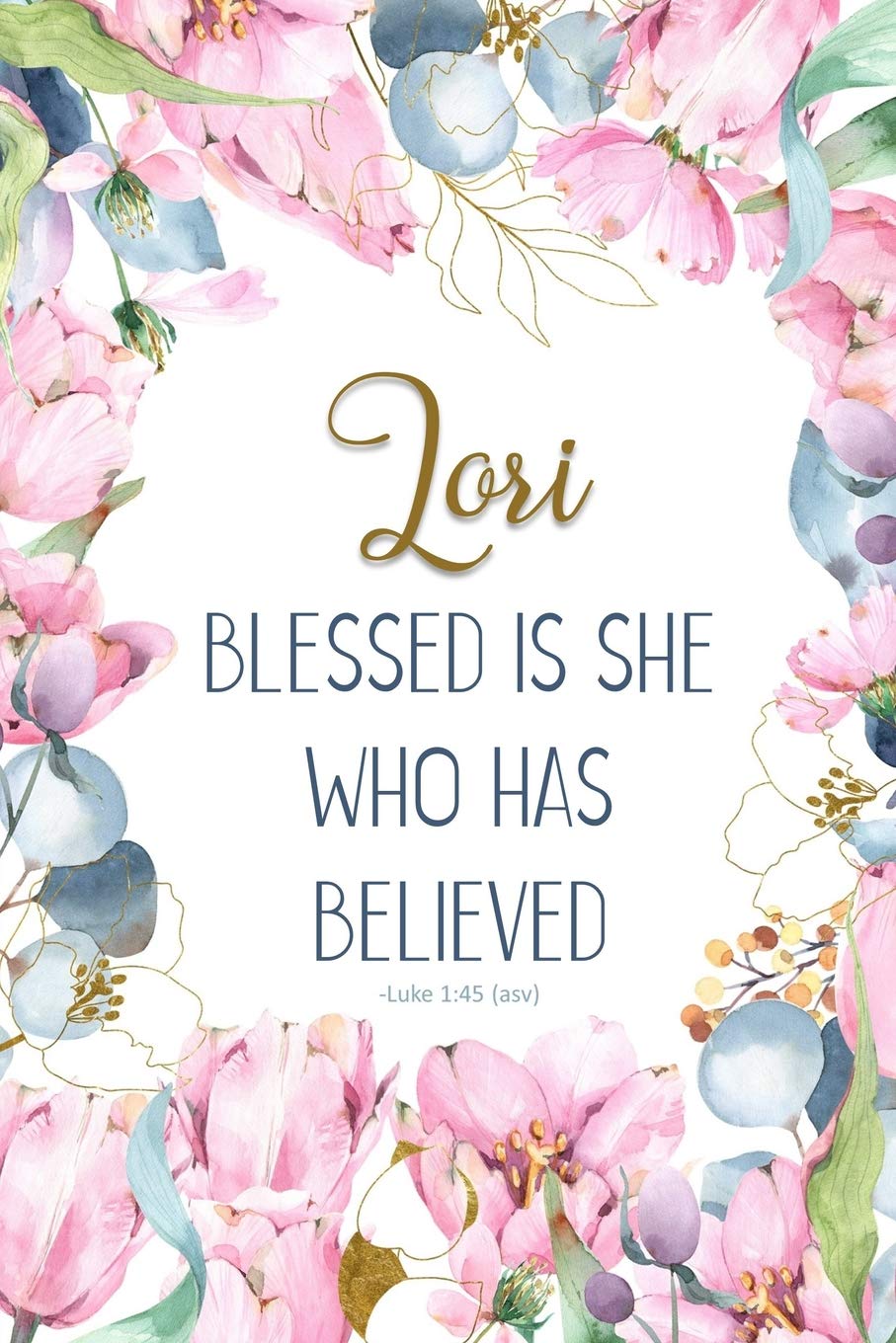 Lori: Blessed is She Who Has Believed -Luke 1:45(asv): Personalized Christian Notebook for Women Social Sciences