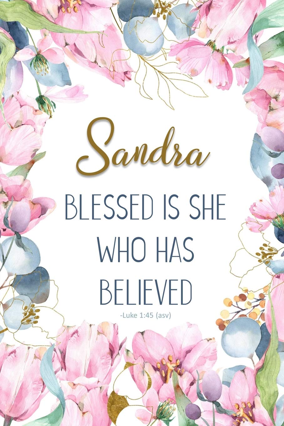 Sandra: Blessed is She Who Has Believed -Luke 1:45(asv): Personalized Christian Notebook for Women Social Sciences