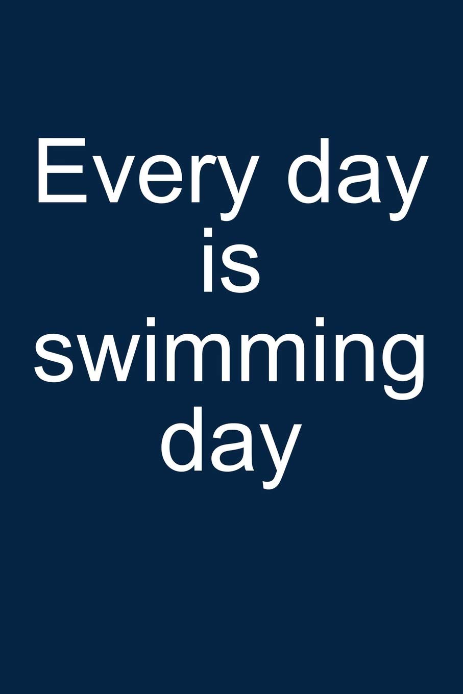 Every day is swimming day: Notebook for Swimmer Competitive Swimmer Swim 6x9 in dotted bullet journal Geology & Geography