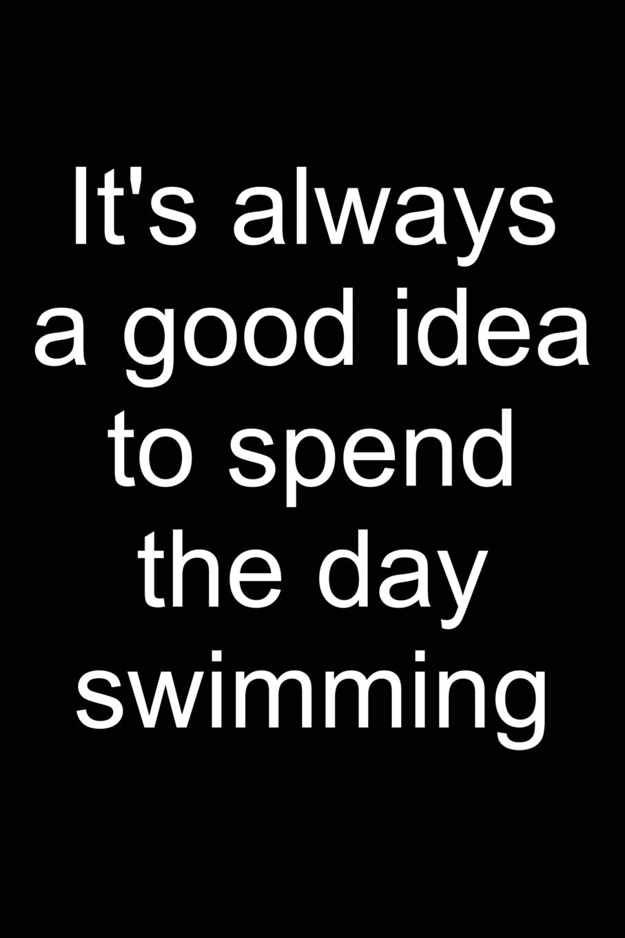 Swimming: Always a good idea: Notebook for Swimmer Competitive Swimmer Swim 6x9 in dotted bullet journal Geology & Geography