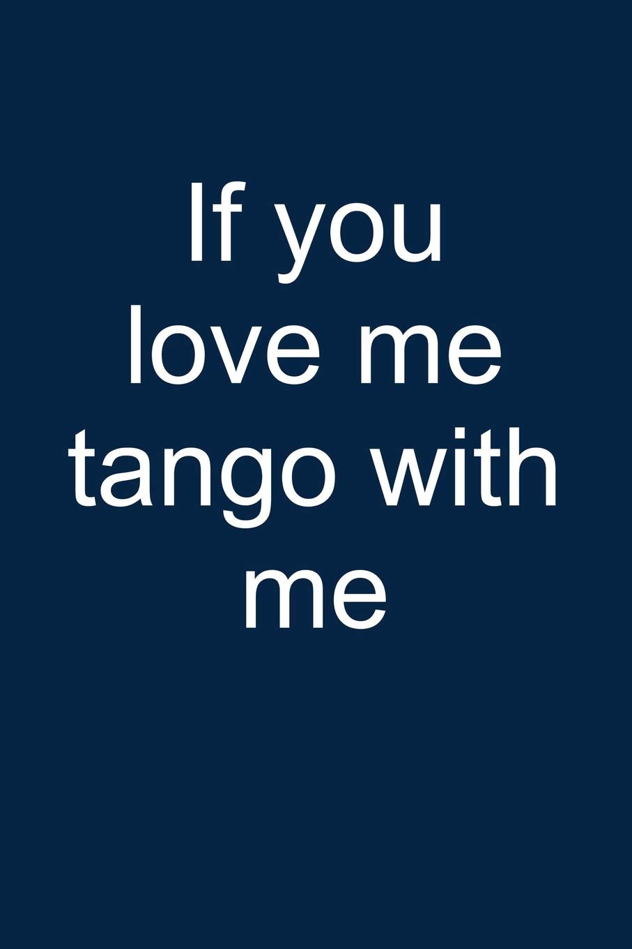 Love me? Tango with me: Notebook for Tango Dancer Tango Dance-r Dancing Wear 6x9 in dotted bullet journal Social Sciences