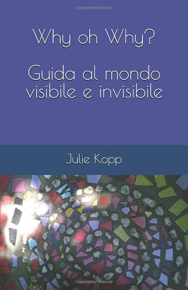 Why oh Why? Guida al mondo visibile e invisibile Lifestyle