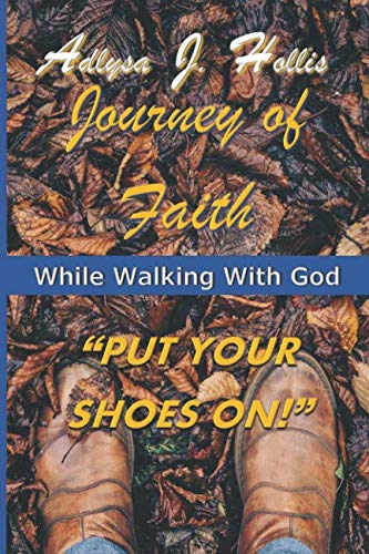 Journey Of Faith While Walking With God “Put Your Shoes On!” Lifestyle