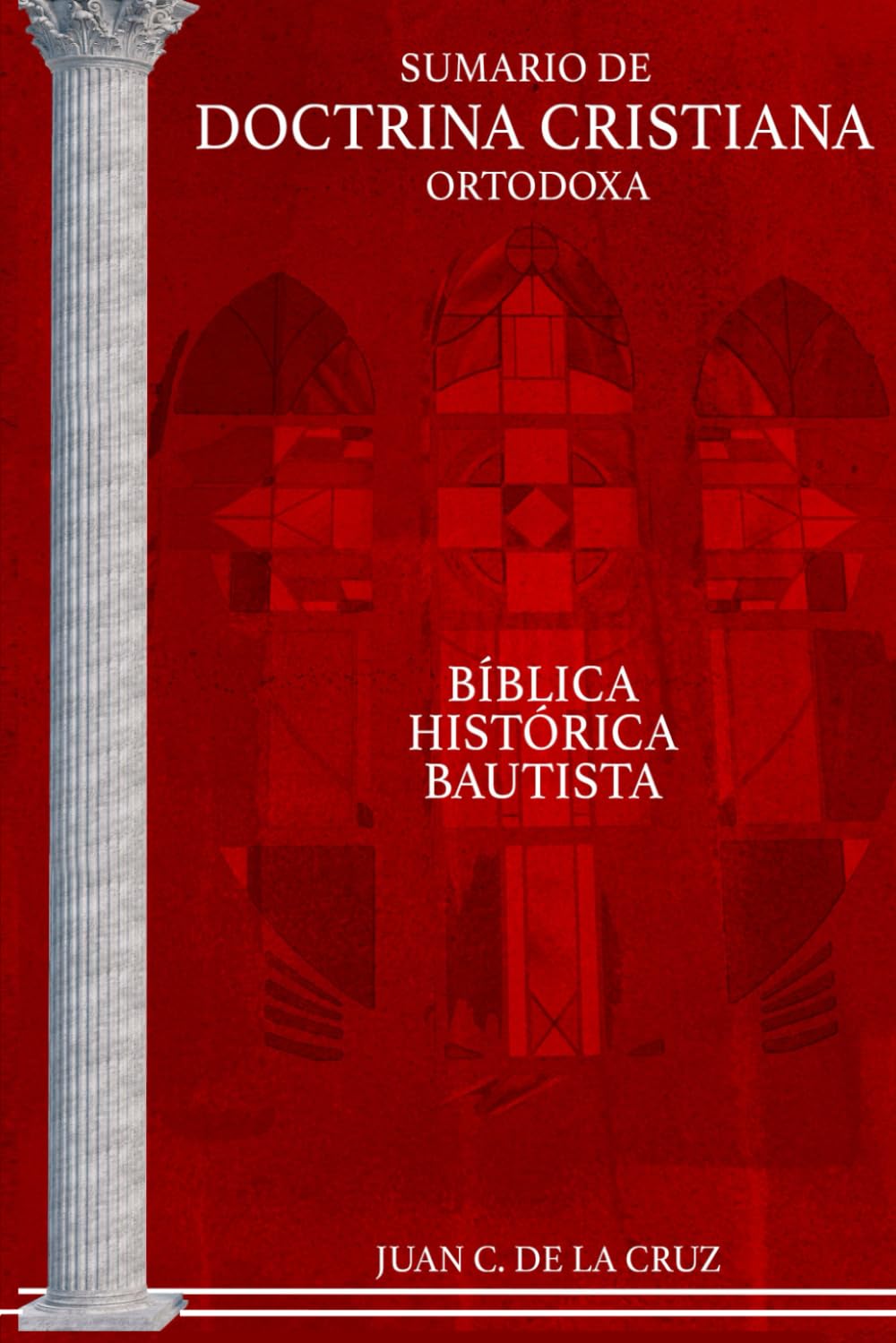 Sumario de Doctrina Cristiana Ortodoxa: Bíblica, Histórica, Bautista (Principios) Religion & Esotericism