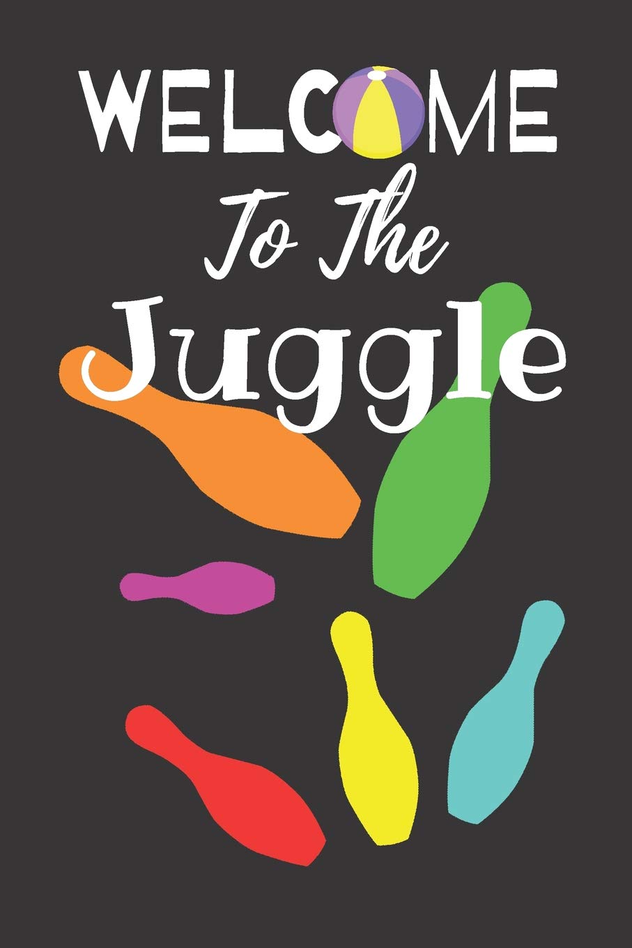 Welcome To The Juggle: Funny Notebook | 120 Lined Pages | 6x9 Inches Film, Art & Culture