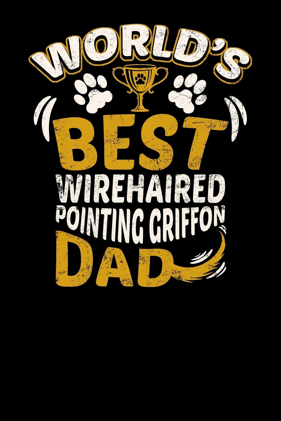 World's Best Wirehaired Pointing Griffon Dad: Fun Diary for Dog Owners with dog stationary paper, cute illustrations, and more Pets