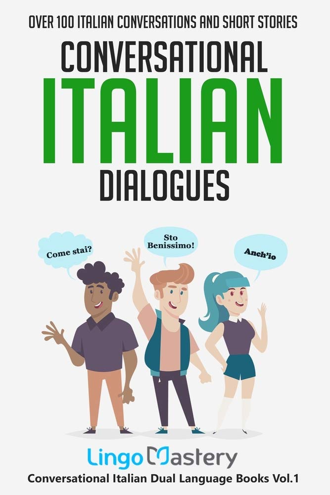 Conversational Italian Dialogues: Over 100 Italian Conversations and Short Stories book