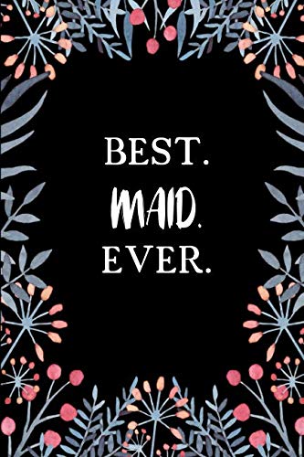 Best Maid Ever: Lined • Notebook • Paperback • Journal • Diary • Planner - A Funny Appreciation Gift For The Best Girls And Women In The World Home & Household