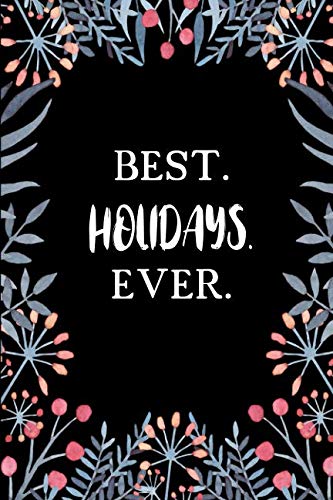 Best Holidays Ever: Lined • Notebook • Paperback • Journal • Diary • Planner - A Funny Appreciation Gift For The Best Girls And Women In The World Reference Books