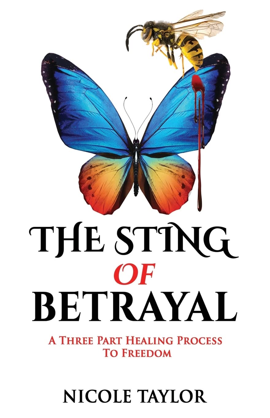 The Sting Of Betrayal: A Three Part Healing Process To Freedom Social Sciences