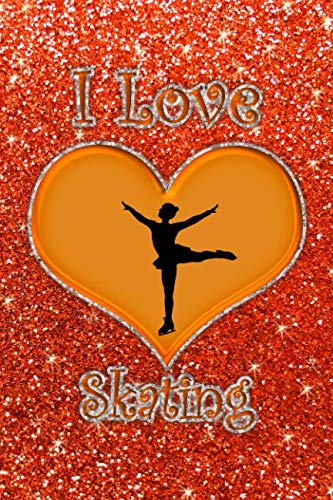 I Love Skating: Faux orange glitter I love skating journal Essays & Short Stories