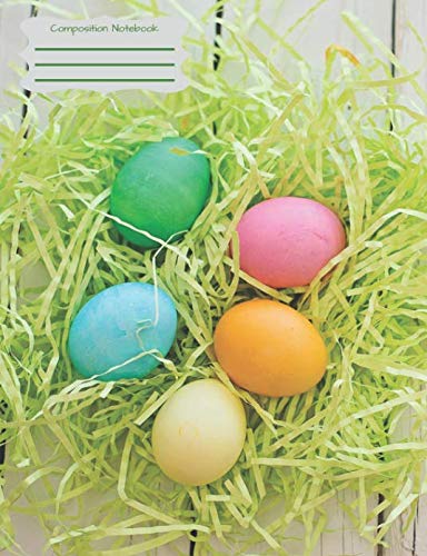 Composition Notebook: Happy Easter!! Perfect for Baskets! Notebook is 7.44 in x 9.69 in, wide ruled paper, and contains 100 pages. Non-fiction