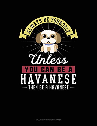Always Be Yourself Unless You Can Be A Havanese Then Be A Havanese: 6 Columns Columnar Pad Contemporary literature
