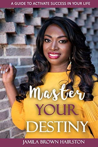 Master Your Destiny: A Guide to Activate Success in Your Life book