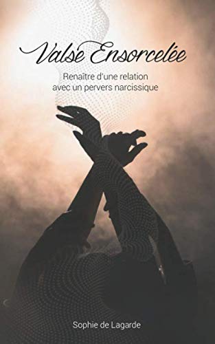 Valse Ensorcelée: Renaître d'une Relation avec un Pervers Narcissique Self-help