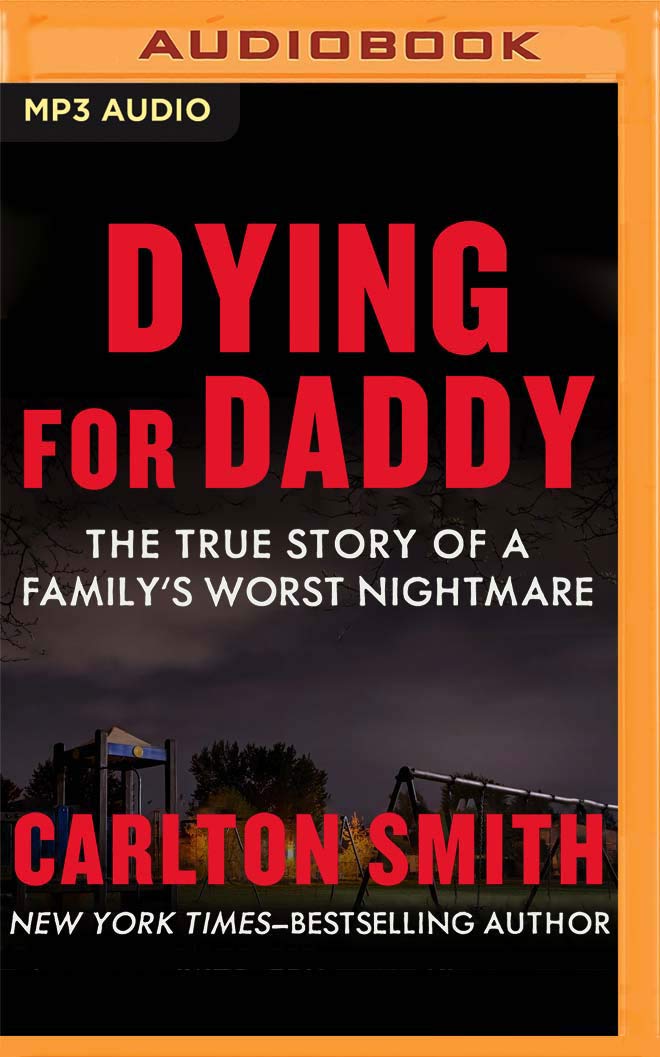 Dying for Daddy: The True Story of a Family's Worst Nightmare Law