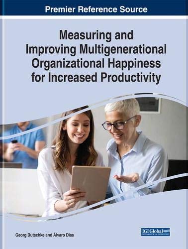 Measuring and Improving Multigenerational Organizational Happiness for Increased Productivity Business, Finance & Career