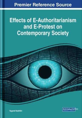 Effects of E-authoritarianism and E-protest on Contemporary Society (Advances in Public Policy and Administration) Business, Finance & Career