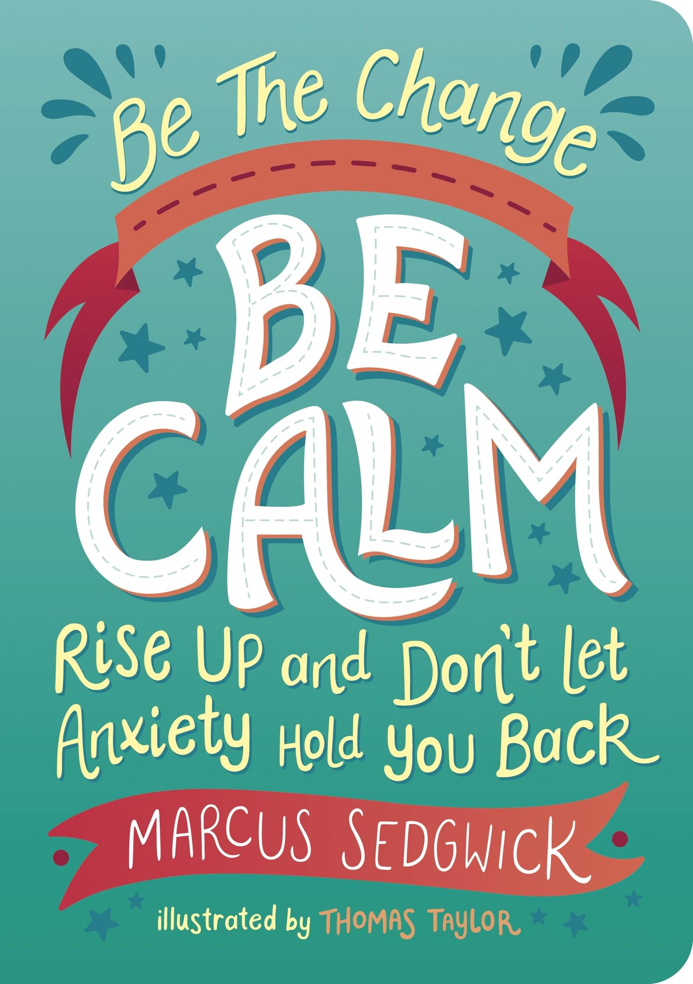 Be the Change: Be Calm: Rise Up and Don't Let Anxiety Hold You Back Business, Finance & Career