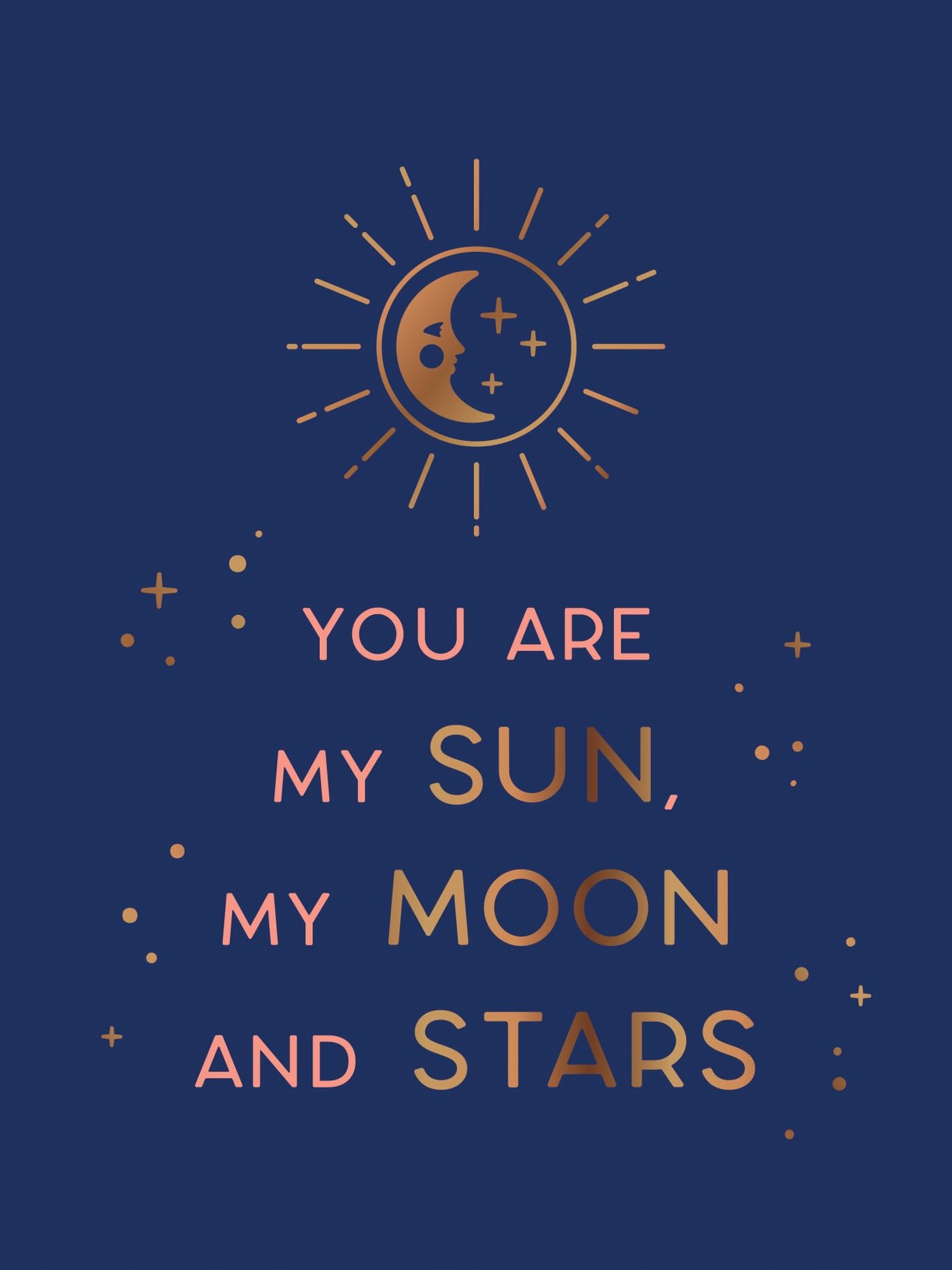 You Are My Sun, My Moon and Stars: Beautiful Words and Romantic Quotes for the One You Love Lifestyle