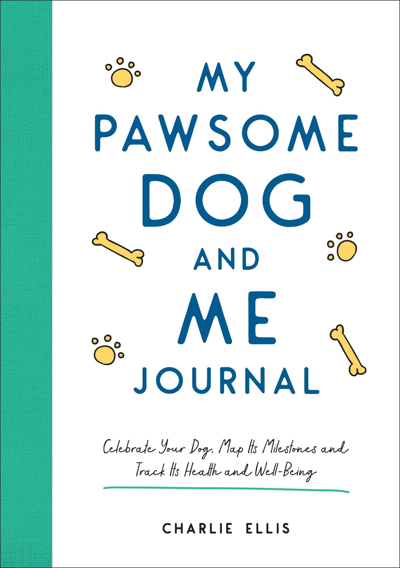 My Pawsome Dog and Me Journal: Celebrate Your Dog, Map Its Milestones and Track Its Health and Well-being Lifestyle