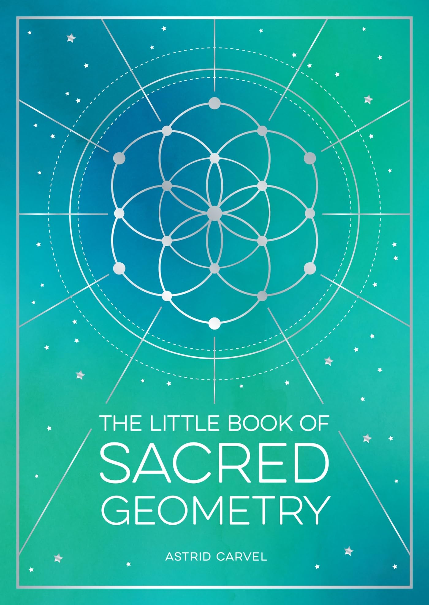 The Little Book of Sacred Geometry: How to Harness the Power of Cosmic Patterns, Signs and Symbols Social Sciences