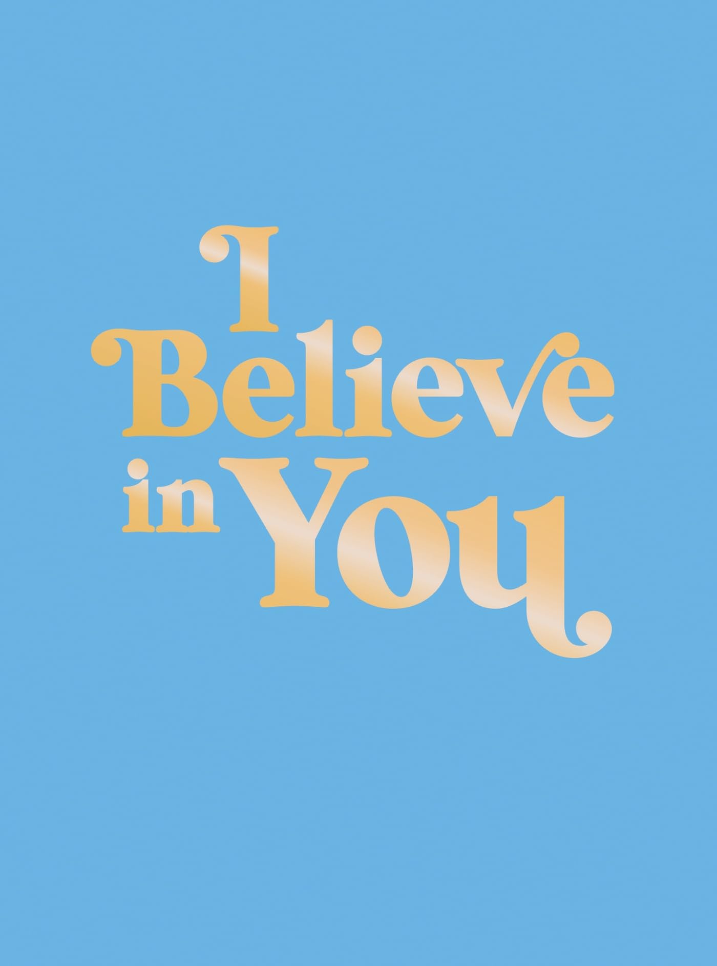 I Believe in You Business, Finance & Career