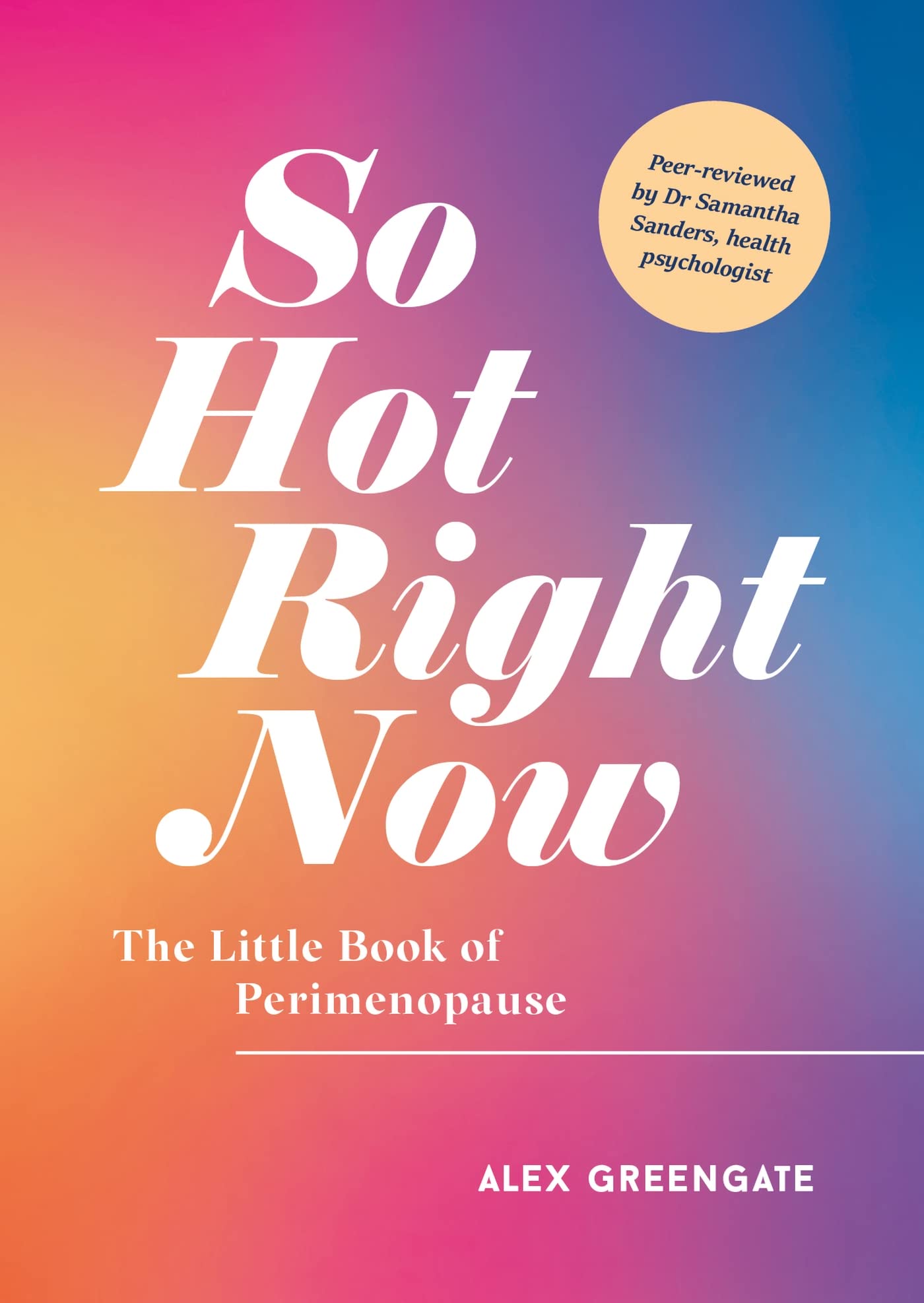 So Hot Right Now: The Little Book of Perimenopause Lifestyle