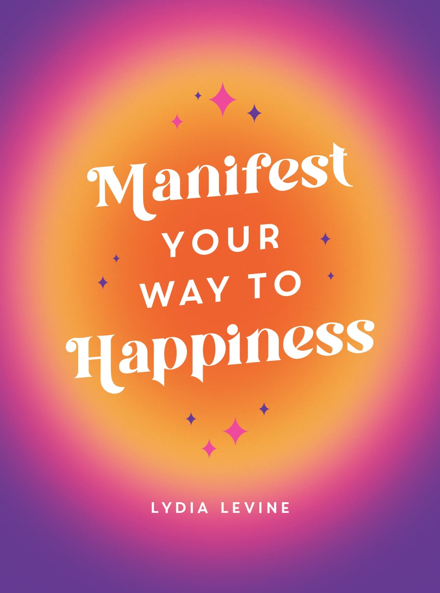 Manifest Your Way to Happiness: All the Tips, Tricks and Techniques You Need to Manifest Your Dream Life Lifestyle
