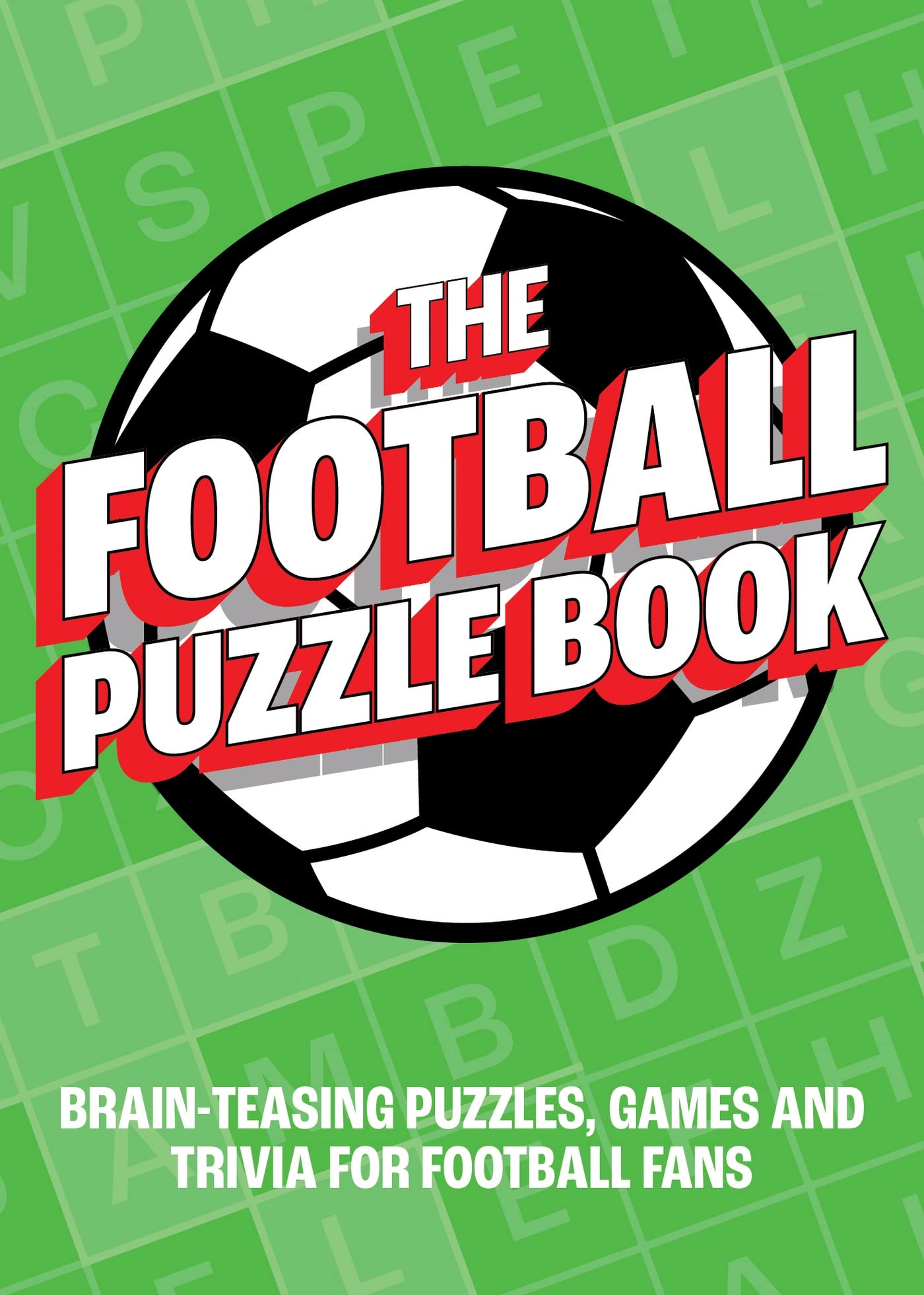 The Football Puzzle Book: Brain-Teasing Puzzles, Games and Trivia for Football Fans Lifestyle