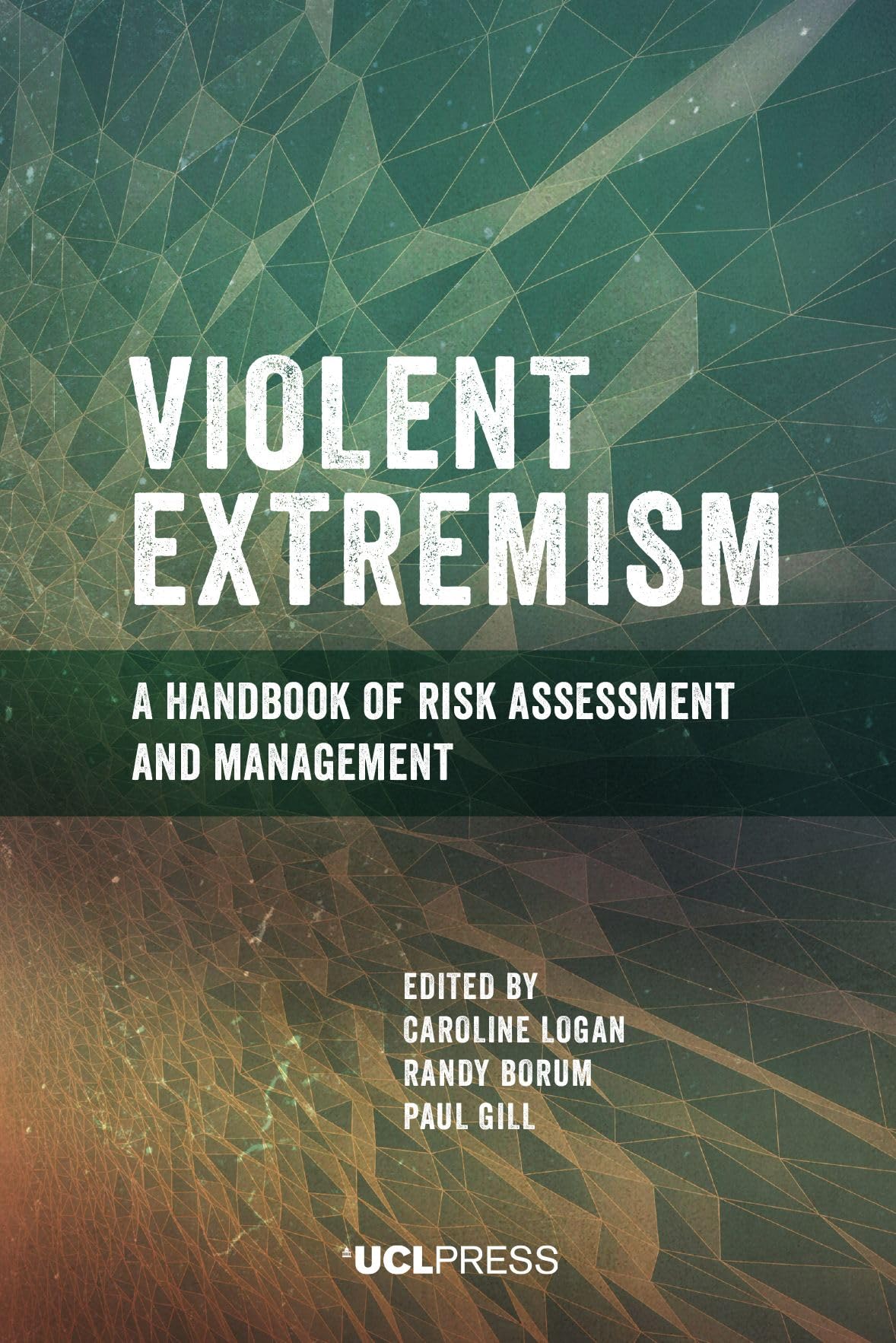 Violent Extremism: A Handbook of Risk Assessment and Management Law